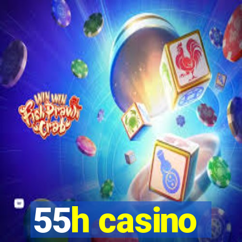 55h casino